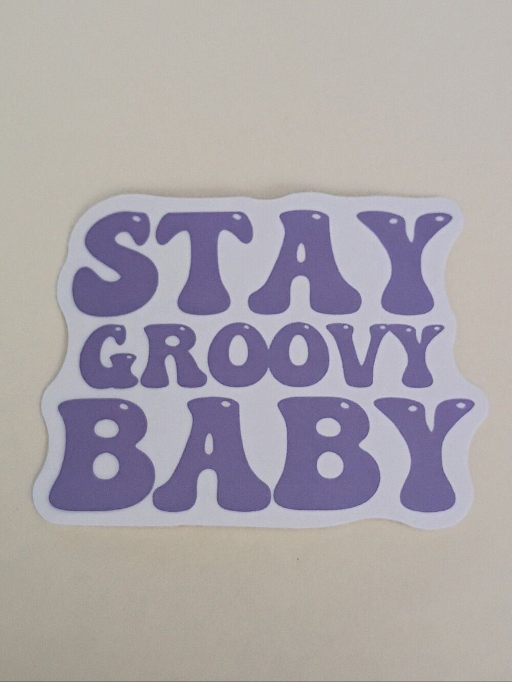 10/$10 Sticker - Stay Groovy Baby - Purple Bubble Capitalized Text